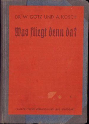 Was fliegt denn da? von Wilhelm Gotz und Alois Kosch