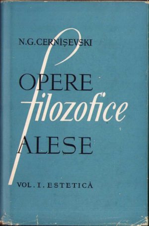 Opere filozofice alese, volumul I, Estetică de N G Cernișevski, 1958