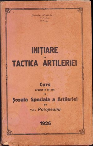Inițiare în tactica artileriei, curs predat în 35 ore la Școala Specială a Artileriei de maior Potopeanu, 1926