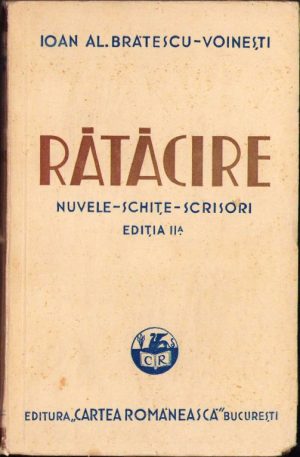 Rătăcire, nuvele, schițe, scrisori de Ioan Al Brătescu-Voinești, 1937, Editura Cartea Românească, București