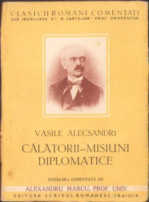 Vasile Alecsandri, călătorii-misiuni diplomatice comentate de Alexandru Marcu, fără an, Craiova