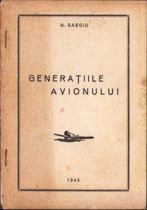 Generațiile avionului de N Saegiu, 1943, Tipografia Școalei Ofițeri Aviație, București