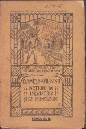 Noțiuni de industrie și de tehnologie de A. Domide și I. Văleanu, 1921, Editura Bernat, Cluj. Volumul II. Este primul manual de școală tehnică în limba română din Cluj după Marea Unire din 1918
