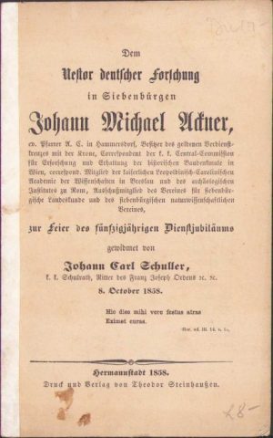 Dem Nestor deutscher Forschung in Siebenbürgen Johann Michael Ackner, 1858, Tipografia și editura lui Theodor Steinhaussen, Sibiu