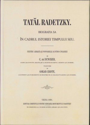 Tatăl Radetzky. Biografia sa în cadrul istoriei timpului seu. Pentru armata și popoarele Austro-Ungariei de C. de Duckner, 1891, Viena. Cu ștampila K. u. K. Infanterie-Regiment Friedrich Wilhelm Grossherzog von Mecklenburg Strelitz Nr. 31 din Sibiu.