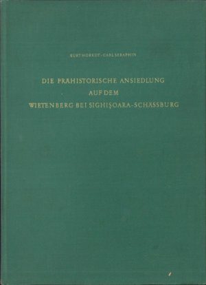 Die prähistorische Ansiedlung auf dem Wietenberg bei Sighișoara-Schässburg von Kurt Horedt und Carl Seraphin, 1971, Bonn