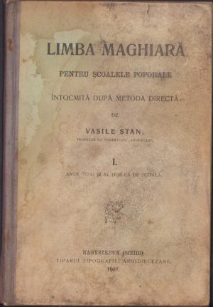 Limba maghiară pentru școalele poporale întocmită după metoda directă de Vasile Stan, 1907, Sibiu, Tipografia arhidiecezană. Cu semnătura autorului, manu propria.