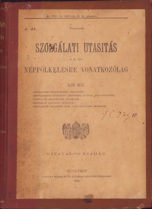 Szolgálati utasitás a M. Kir. népfölkelésre vonatkozólag (Instrucțiuni de serviciu privitor la ridicarea sub arme a glotașilor - traducere adaptată în limba română din limba maghiară, în original), 1910, volumul I