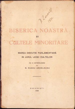 Biserica noastră și cultele minoritare. Marea discuție parlamentară în jurul cultelor, 1928, București