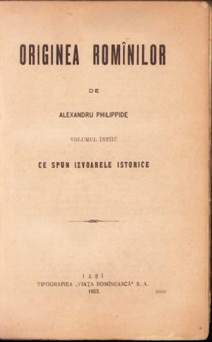 Originea romînilor de Alexandru Philippide, 1923, Tipografia Viața Românească, Iași, volumul I