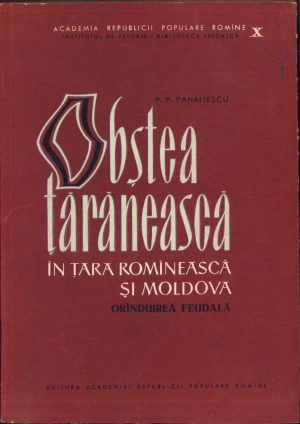 Obștea țărănească în Țara Romînească și Moldova. Orînduirea feudală de P. P. Panaitescu, 1964, Editura Academiei R.P.R., București