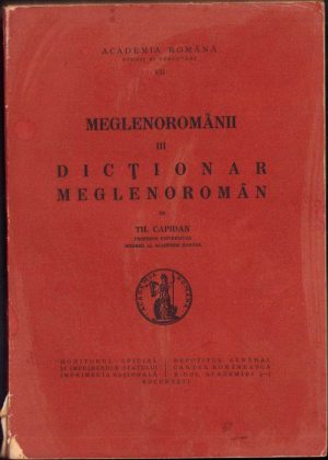 Meglenoromânii. III. Dicționar meglenoromân de Theodor Capidan, fără an, perioada interbelică, București