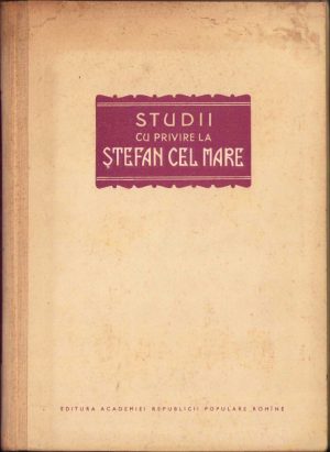 Studii cu privire la Ștefan cel Mare, 1956, Editura Academiei R.P.R., București