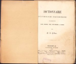 Dictionnaire d'étymologie daco-romane. Elements slaves, magyars, turcs, grecs-moderne et albanais de A. de Cihac, 1879, Frankfurt pe Main