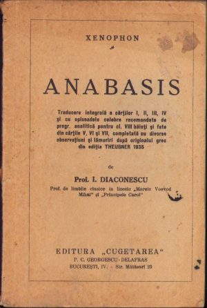 Anabasis de Xenophon, traducere de I. Diaconescu, fără an, perioada interbelică, Editura "Cugetarea", București