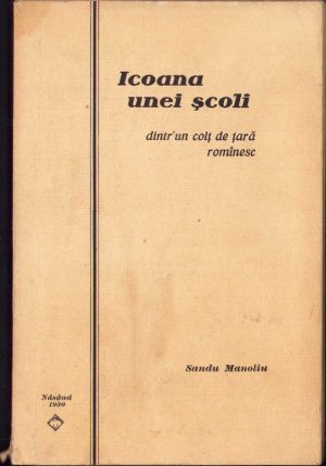 Icoana unei școli dintr'un colț de țară romînesc. Anuarul școlii normale din Năsăud, 1929, Tipografia Națională G. Matheiu, Bistrița