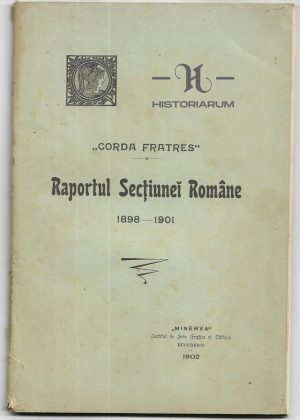 Corda Fratres. Raportul Secțiunei Române 1898 - 1901 de Lucian Bolcaș și Ioan Scurtu, 1902, "Minerva" Institut de Arte Grafice și Editură, Bucuresci