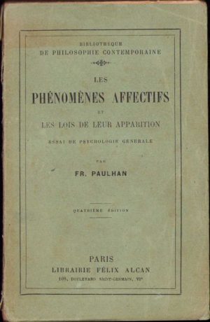 Les phenomenes affectifs et les lois de leur apparition, Essai de psychologie generale par Fr Paulhan, 1926, Paris