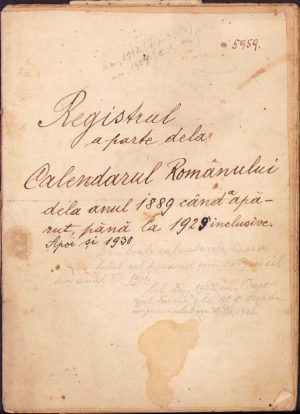 Registrul aparte dela Calendarul Românului dela anul 1889 când a apărut, până la 1929 inclusive, apoi și 1930 - manuscris original de epocă