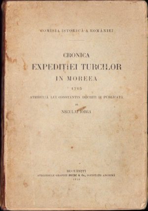 Cronica expediției turcilor în Moreea 1715 atribuită lui Constantin Diichiti de Nicolae Iorga, ediția I, 1913