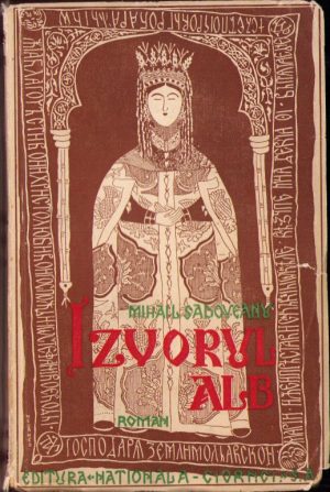 Izvorul Alb de Mihail Sadoveanu, 1936, ediția I, Editura Naționala-Ciornei, București
