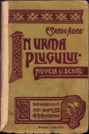 Dedicația și semnătura academicianului Constantin Sandu-Aldea, manu propria, 1905, pe un exemplar din propria sa lucrare În urma plugului, ediție princeps, 1905, Institutul de arte grafice și editură Minerva, București