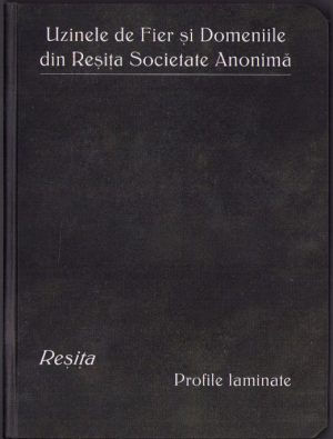 Uzinele de Fier și Domeniile din Reșița Societate Anonimă, 1926, catalog de profile laminate, Tipografia Helicon, Timișoara