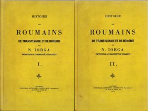 Histoire des roumains de Transylvanie et de Hongrie de Nicolae Iorga, volumul I și II, 1915 și 1916, Imprimeria "Gutenberg", București