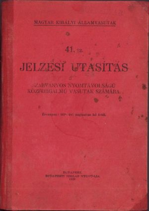 41. sz. Jelzési utasítás - szabványos nyomtávolságú közforgalmú vasutak számára, 1939, Budapesta. Utilizată la Cluj
