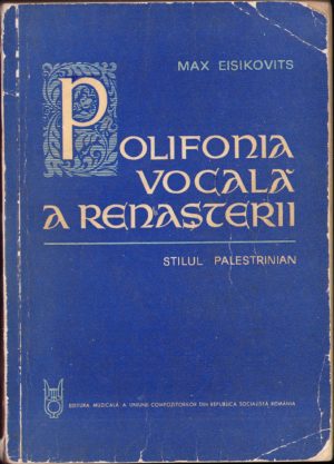 Polifonia vocală a Renașterii. Stilul palestrinian de Max Eisikovits, cu semnătură olografă Mircea Bejinariu, 1966