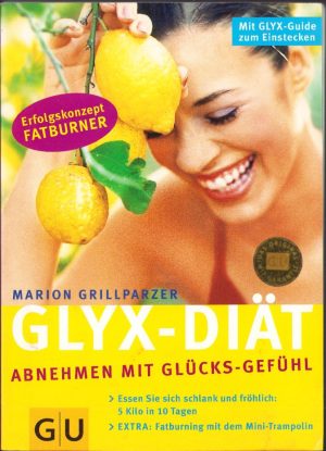 Glyx-Diät. Abnehmen mit glücks-gefühl von Marion Grillparzer