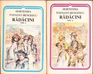 Rădăcini de Hortensia Papadat-Bengescu, volumul I și II, 1983