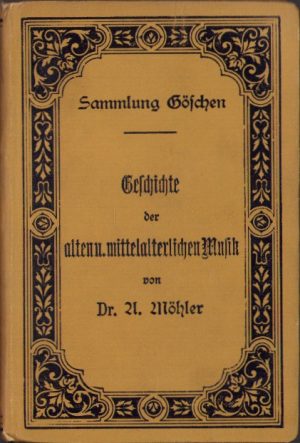 Geschichte der alten und mittelalterlichen Musik von A. Mohler, 1900