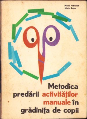 Metodica predării activităților manuale în grădinița de copii de Maria Petricică și Maria Petre, 1977