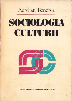 Sociologia culturii de Aurelian Bondrea, 1981