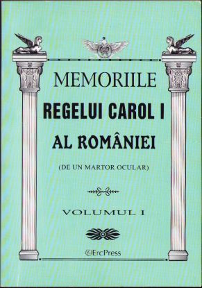 Memoriile Regelui Carol I al României (de un martor ocular), volumul I, 2011