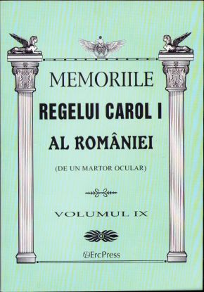 Memoriile Regelui Carol I al României (de un martor ocular), volumul IX, 2011