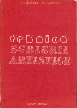 Tehnica scrierii artistice de V. R. Iacobescu și V. V. Iacobescu, Editura Tehnică, 1989, București