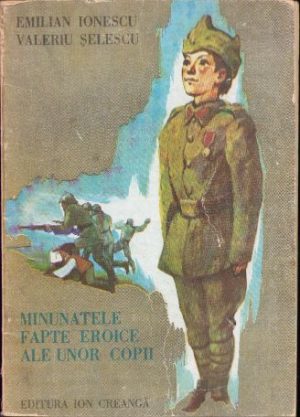 Minunatele fapte eroice ale unor copii de Emilian Ionescu și Valeriu Șelescu, ilustrații de Romeo Voinescu, 1989