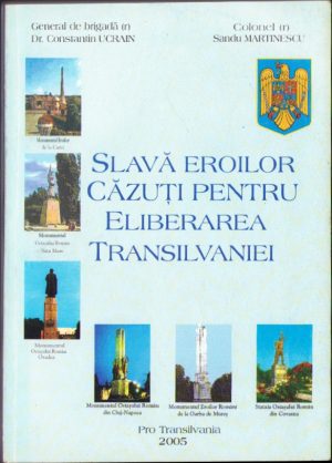 Slavă eroilor căzuți pentru eliberarea Transilvaniei de Constantin Ucrain și Sandu Martinescu, 2005