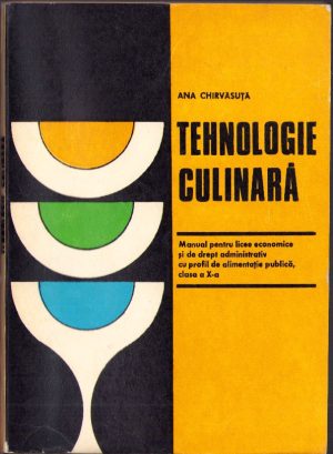 Tehnologie culinară de Ana Chirvăsuță, manual pentru licee cu profil de alimentație publică, 1978