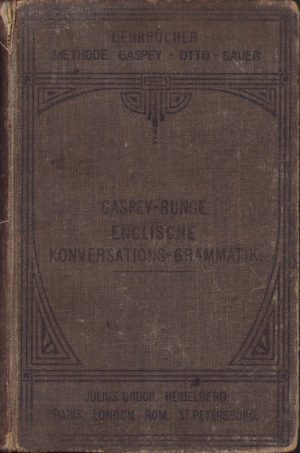 Englische Konversations-Grammatik zum Schul- und Privatunterricht von Gaspey Thomas und H. Runge, 1906