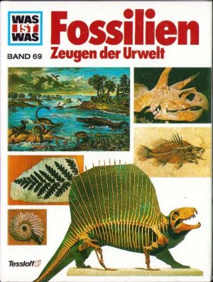 Was ist was. Band 69. Fossilien Zeugen der Urwelt