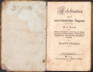 Lesestunden für die vaterländische Jugend: ein Buch zur Bildung des Verstandes, Veredlung des Herzens, Belebung des fittlichen Gefühls, Beförderung der Vaterlandsliebe und Verbreitung gemeinnütziger Kenntnisse von Leopold Chimani, Wien, 1837