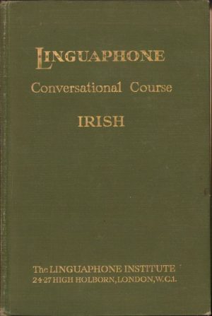 Linguaphone conversational guide. Irish by Tomas Maille - Micheal Breathnach, London, 1931