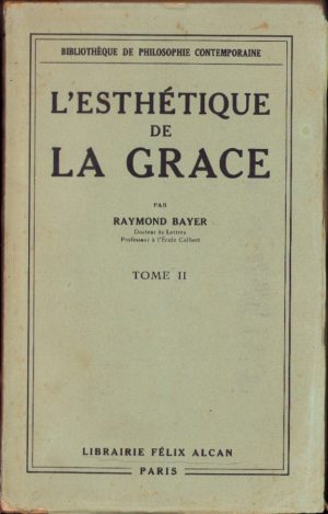 L'esthetique de la grace, introduction a l'etude des equilibres de structure, tome II, par Raymond Bayer, 1933, Paris