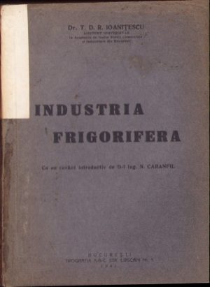 Industria frigoriferă de T. D. R. Ioanițescu, 1941, cu dedicația olografă a autorului