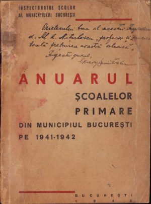 Anuarul școalelor primare din municipiul București pe 1941-1942, cu dedicația olografă a autorului