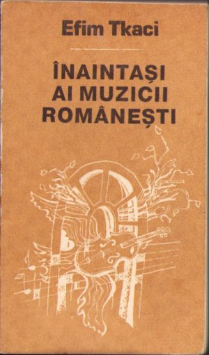 Înaintași ai muzicii românești de Efim Tkaci, 1994, cu dedicația olografă a autorului