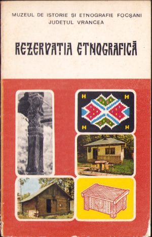 Rezervația etnografică vrânceană, Muzeul de istorie și etnografie Focșani, fără an, perioada comunistă